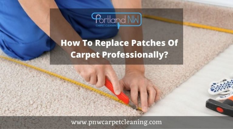 How To Replace Patches Of Carpet Professionally?